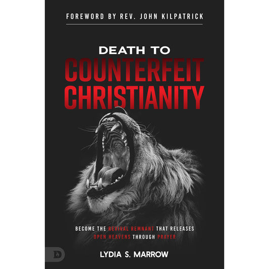 Death To Counterfeit Christianity: Become The Revival Remnant (Paperback)