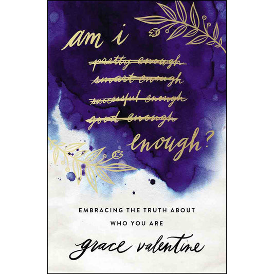Am I Enough?: Embracing The Truth About Who You Are (Paperback)