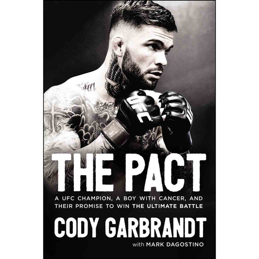 The Pact: A UFC Champion A Boy With Cancer And Their Promise To Win (Hardcover)
