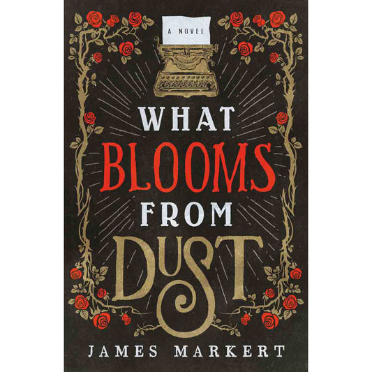 What Blooms From Dust, A Novel (Paperback)