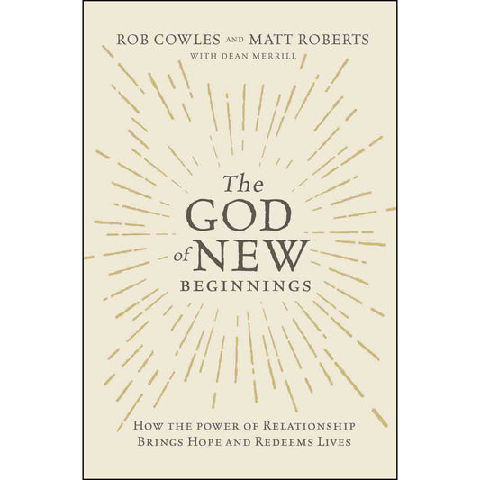 The God Of New Beginnings: How The Power Of Relationship Brings Hope (Paperback)