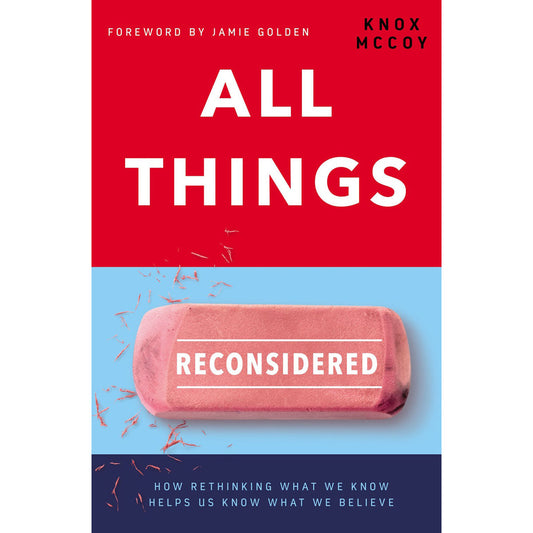 All Things Reconsidered: How Rethinking What We Know Helps Us Know What We Believe (Paperback)