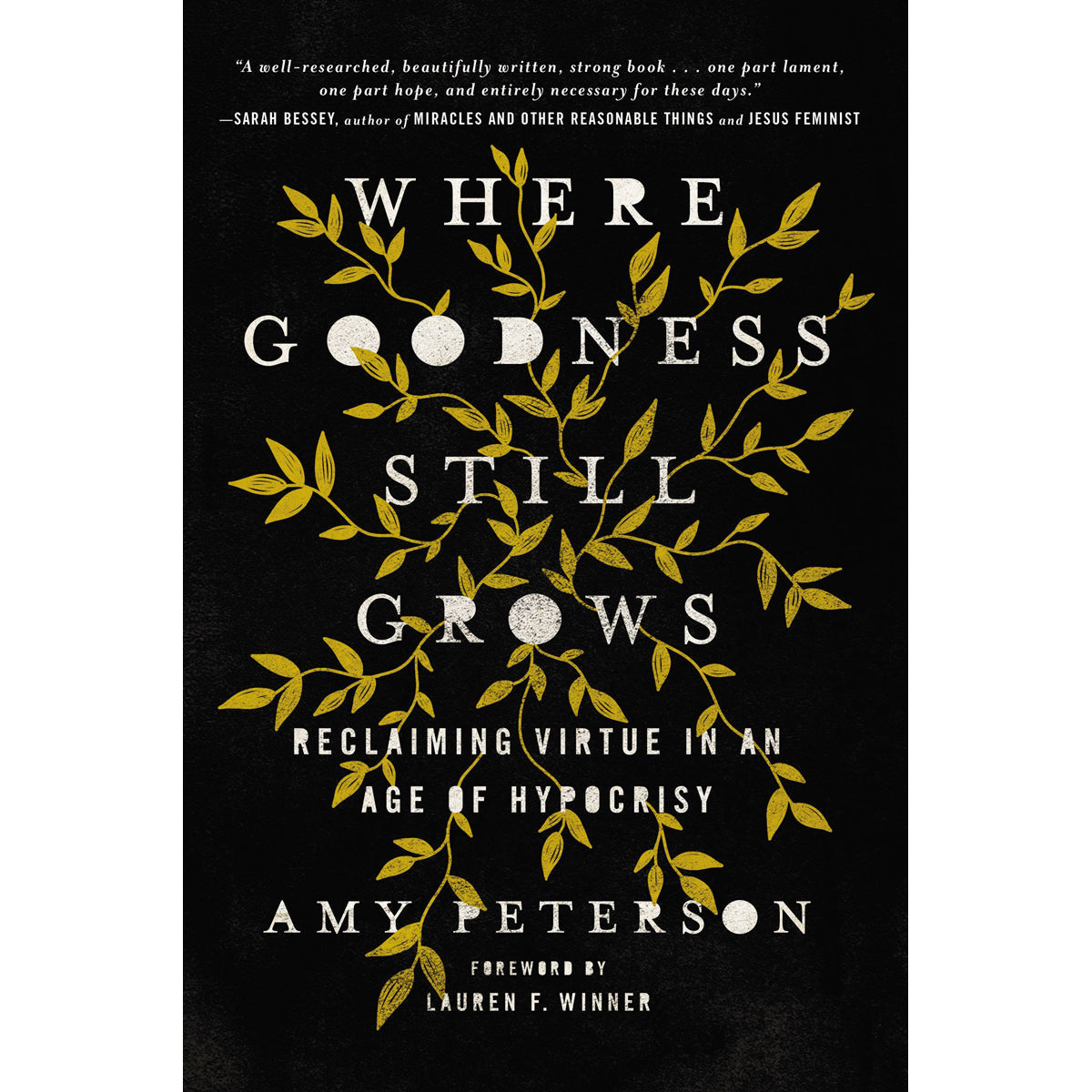 Where Goodness Still Grows: Reclaiming Virtue In An Age Of Hypocrisy (Hardcover)