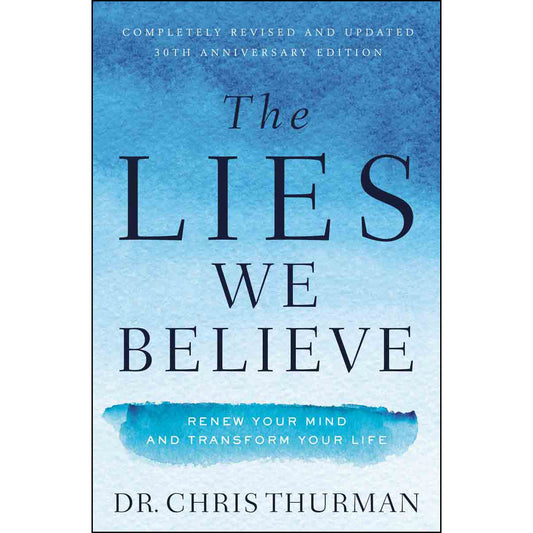 The Lies We Believe: Renew Your Mind And Transform Your Life (Paperback)