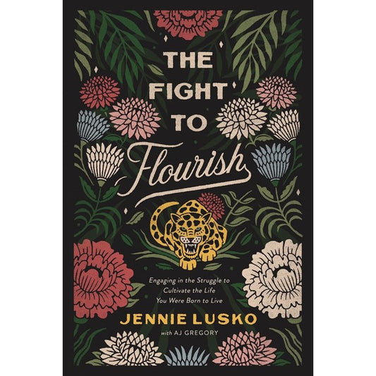 The Fight To Flourish: Engaging In The Struggle To Cultivate / Life You Were Born / Live (Paperback)