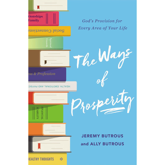 The Ways Of Prosperity: God's Provision For Every Area Of Your Life (Paperback)
