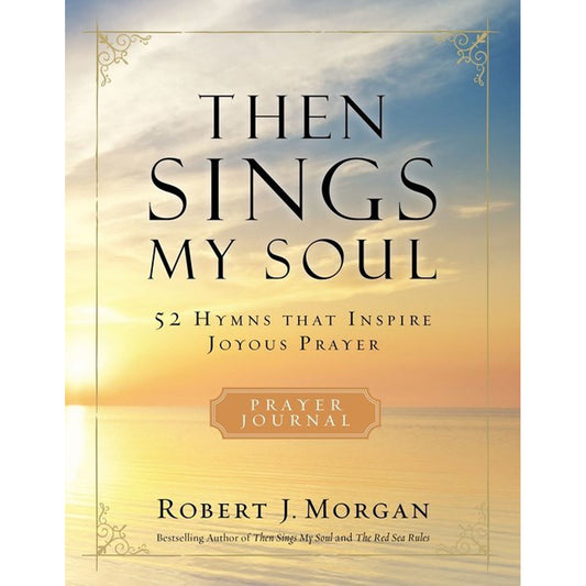 Then Sings My Soul: 52 Hymns That Inspire Joyous Prayer (Paperback)
