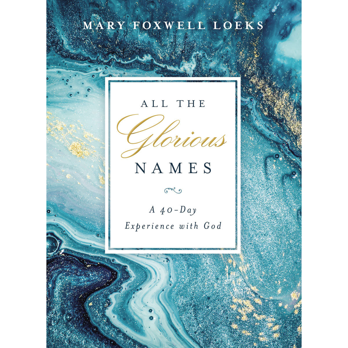 All the Glorious Names: A 40-Day Experience with God (Hardcover)