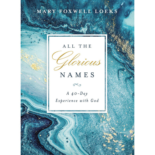 All the Glorious Names: A 40-Day Experience with God (Hardcover)
