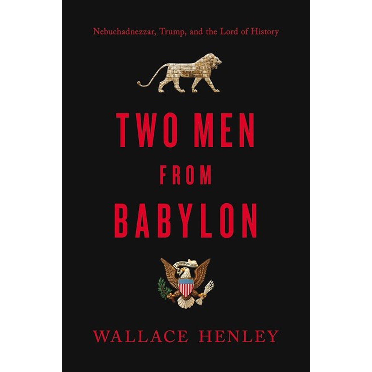 Two Men From Babylon: Nebuchadnezzar, Trump And The Lord Of History (Hardcover)