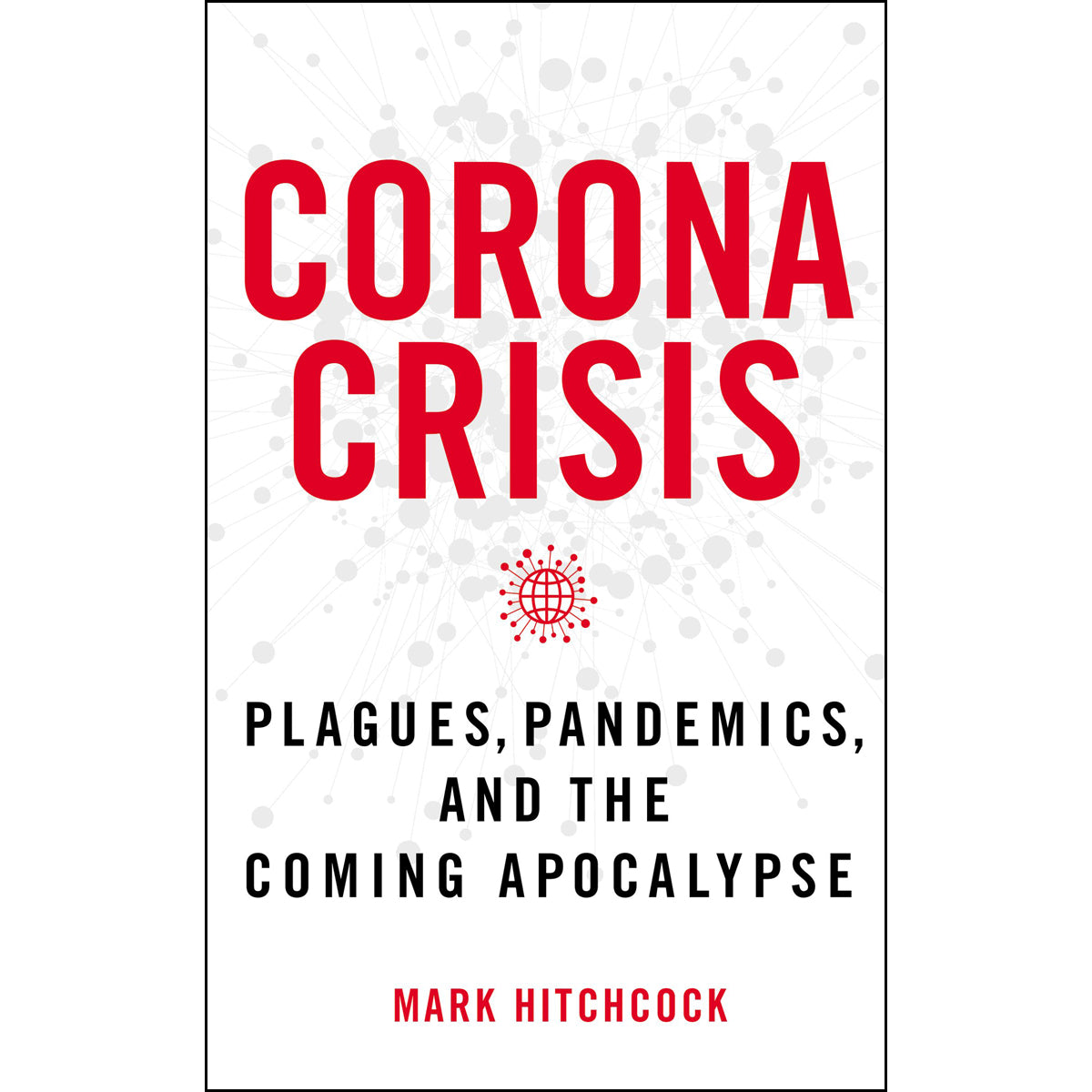 Corona Crisis: Plagues, Pandemics, And The Coming Apocalypse (Paperback)