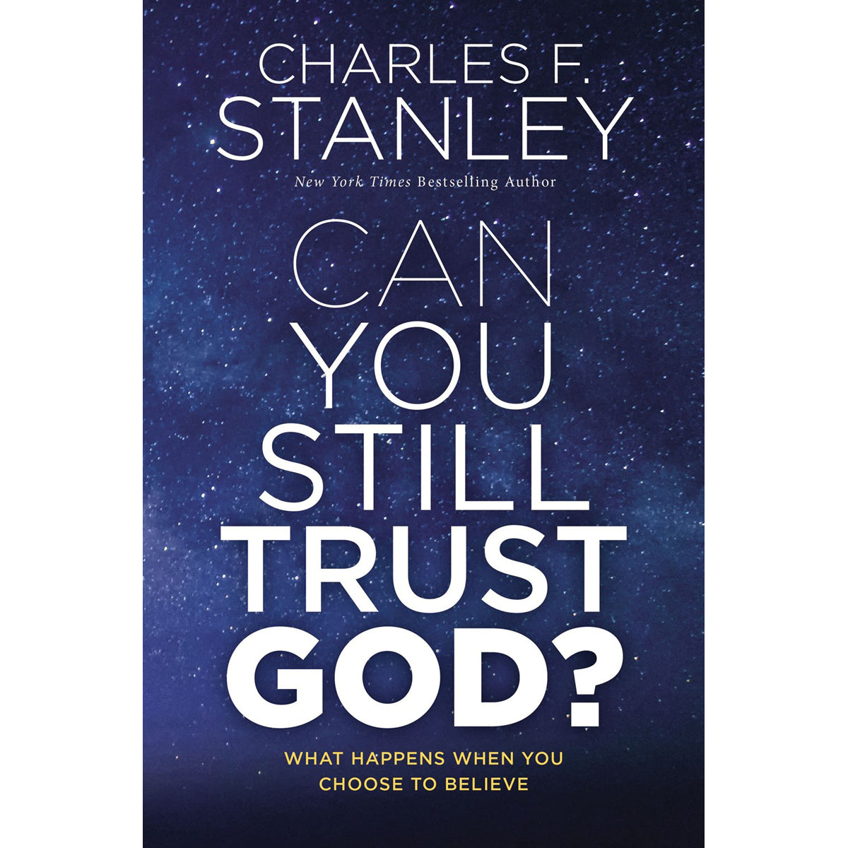 Can You Still Trust God?: What Happens When You Choose To Believe (Hardcover)