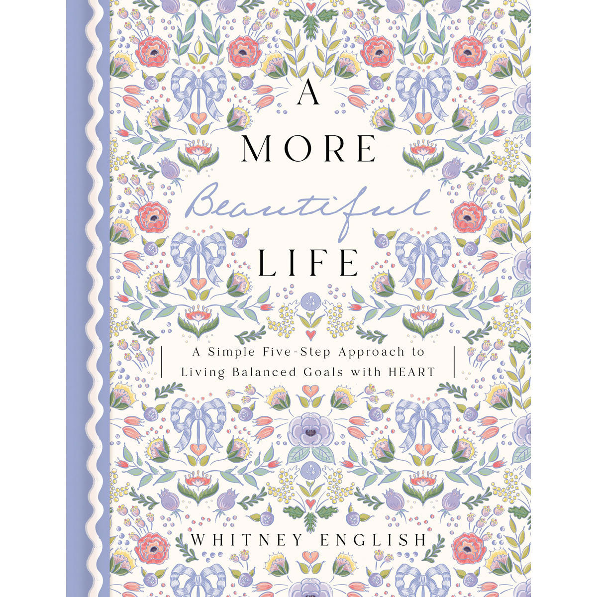 A More Beautiful Life: A Simple Five-Step Approach To Living Balanced Goals With Heart (Hardcover)
