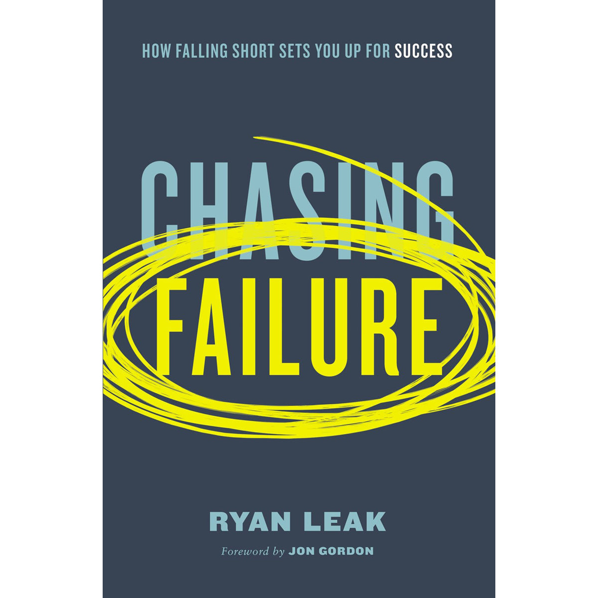 Chasing Failure: How Falling Short Sets You Up For Success (Paperback)
