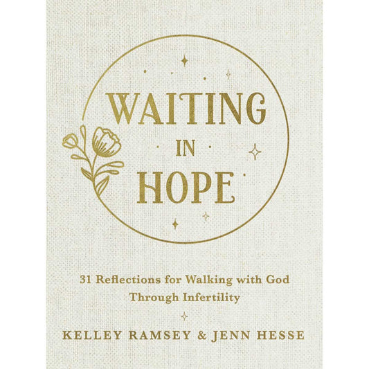 Waiting In Hope: 31 Reflections For Walking With God / Infertility (Hardcover)