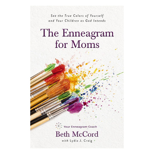 The Enneagram for Moms: See the True Colors of Yourself & Your Children as God Intends PB