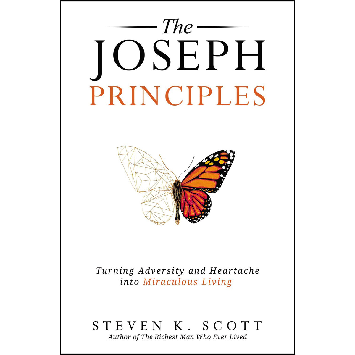 The Joseph Principles: Turning Adversity And Heartache Into Miraculous Living (Paperback)