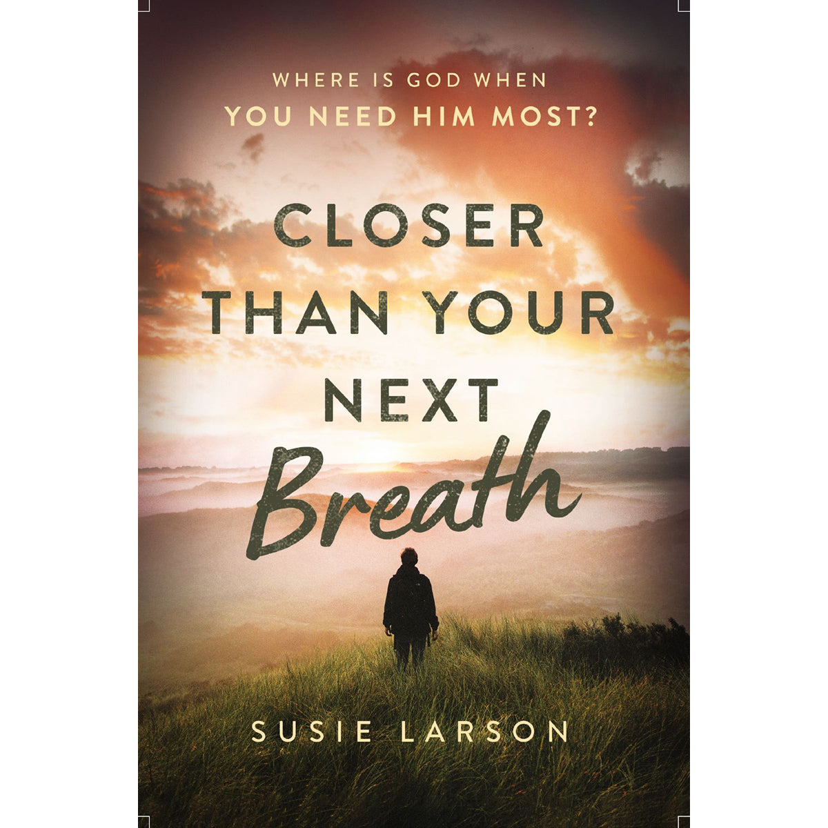 Closer Than Your Next Breath: Where Is God When You Need Him Most? (Paperback)
