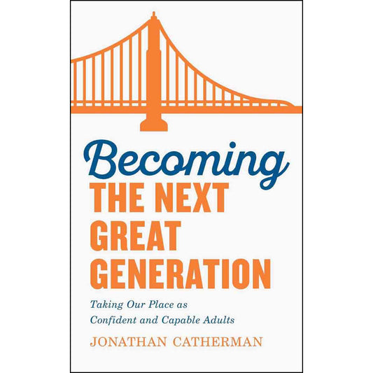 Becoming The Next Great Generation: Taking Our Place As Confident And Capable Adults (Paperback)