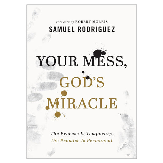 Your Mess God's Miracle: The Process Is Temporary the Promise Is Permanent HC