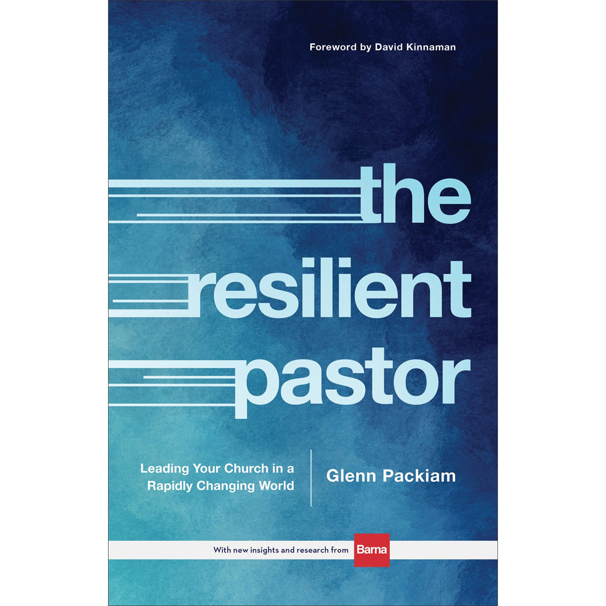 The Resilient Pastor: Leading Your Church In A Rapidly Changing World (Hardcover)