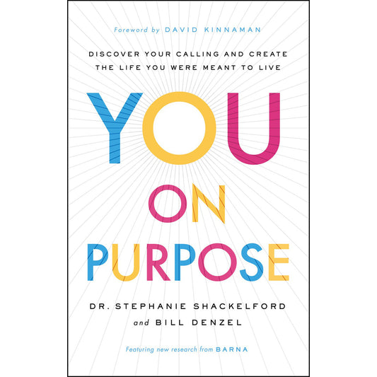 You On Purpose: Discover Your Calling And Create The Life You Were Meant To Live (Hardcover)