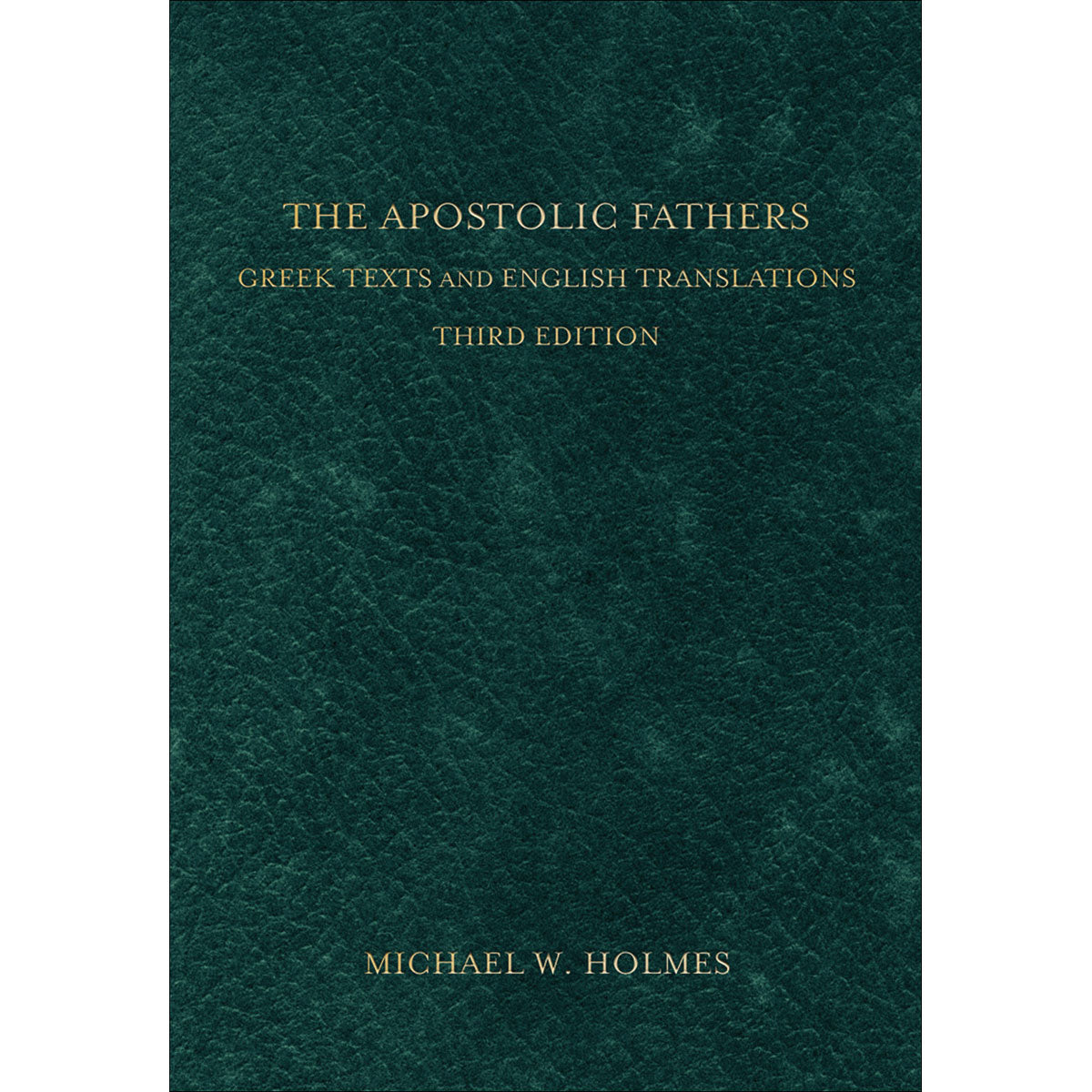 The Apostolic Fathers: Greek Texts And English Translations 3rd Edition (Hardcover)
