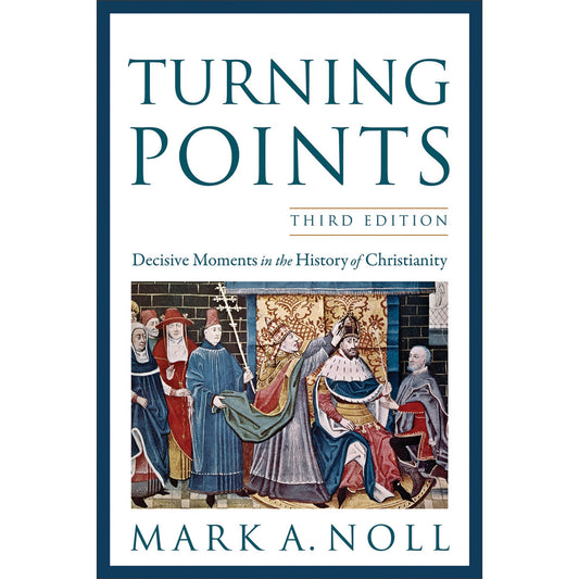 Turning Points: Decisive Moments In The History Of Christianity 3rd Edition (Paperback)