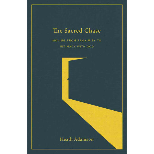 The Sacred Chase: Moving From Proximity To Intimacy With God (Paperback)