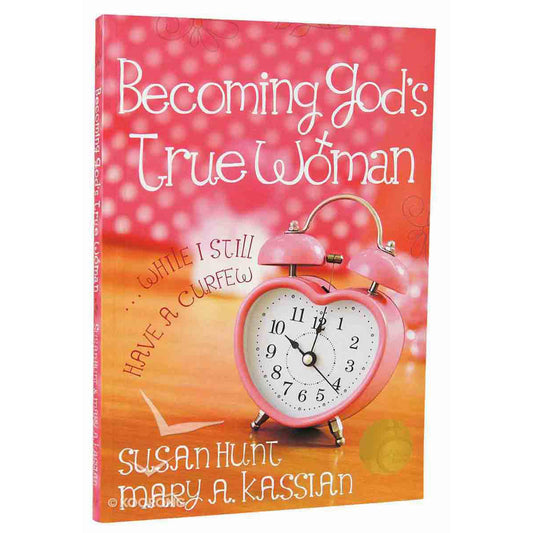 Becoming God's True Woman: ...While I Still Have a Curfew (True Woman)(Paperback)