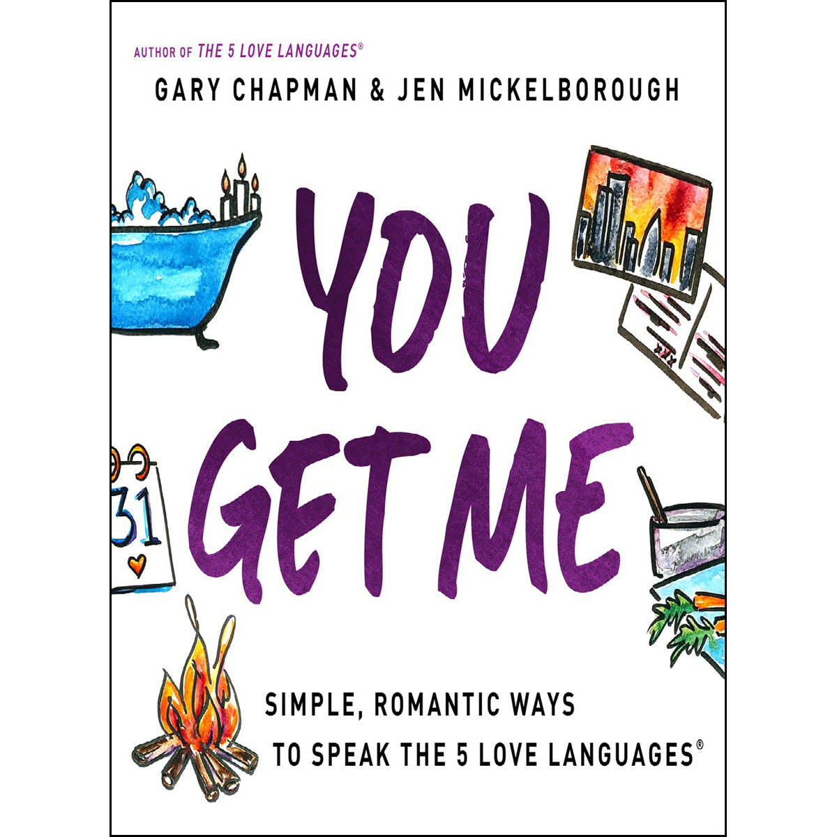 You Get Me: Simple, Romantic Ways T Speak The 5 Love Languages (Paperback)