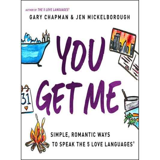 You Get Me: Simple, Romantic Ways T Speak The 5 Love Languages (Paperback)