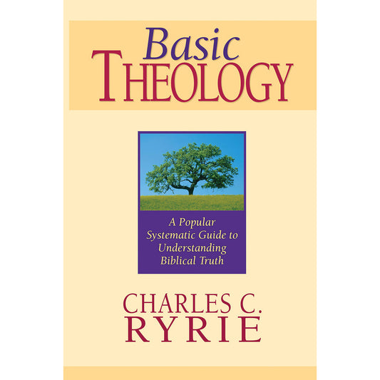 Basic Theology: A Popular Systematic Guide To Understanding Biblical Truth (Hardcover)