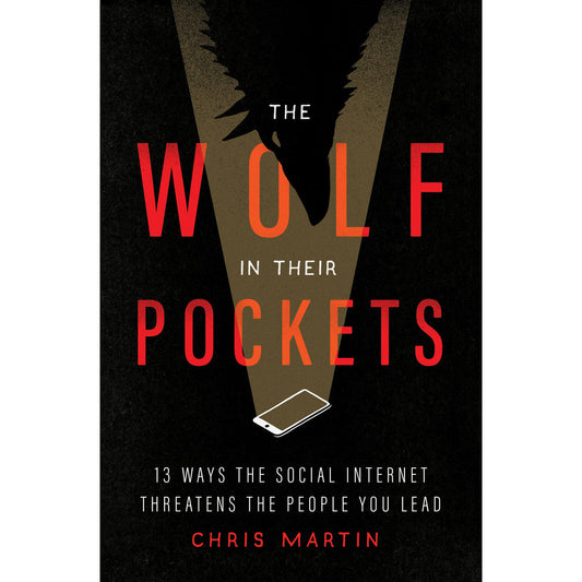 The Wolf In Their Pockets: 13 Ways Social Internet Threatens People You Lead (Paperback)
