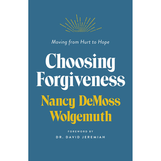 Choosing Forgiveness: Moving From Hurt To Hope (Paperback)