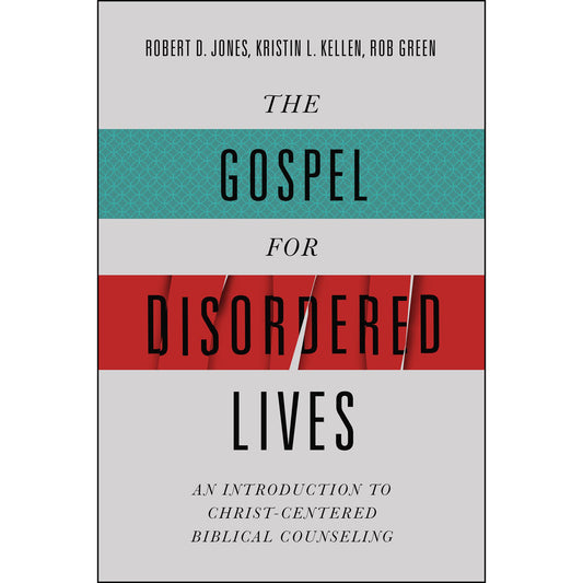 The Gospel For Disordered Lives: An Introduction To Christ-Centered Biblical Counseling (Hardcover)