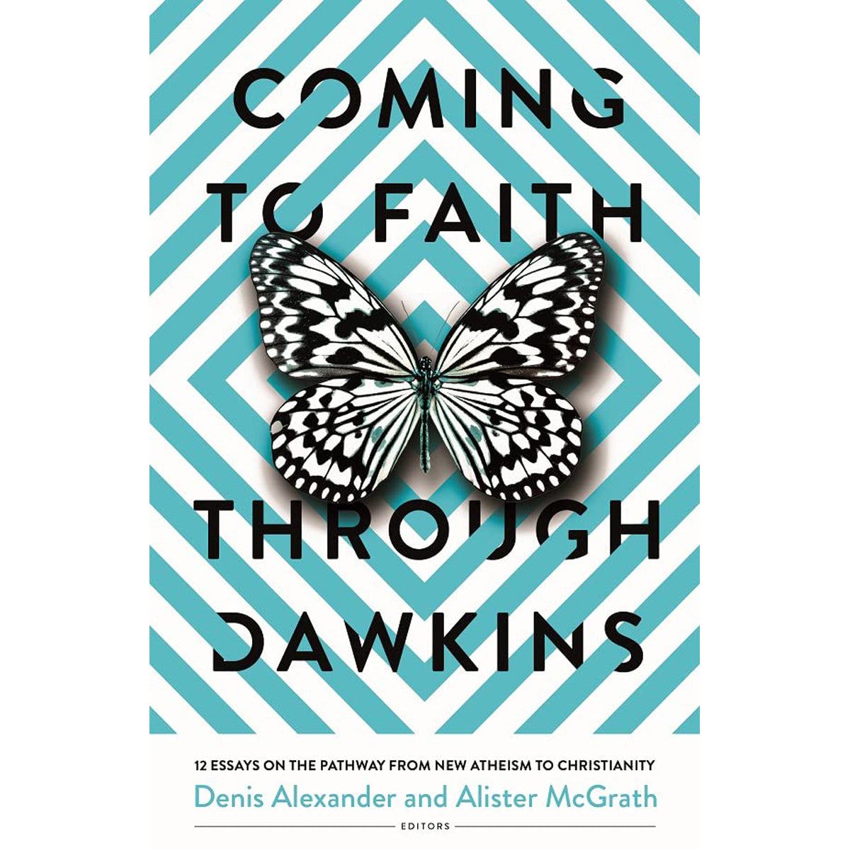 Coming To Faith Through Dawkins: 12 Essays On The Pathway From New Atheism To Christianity PB