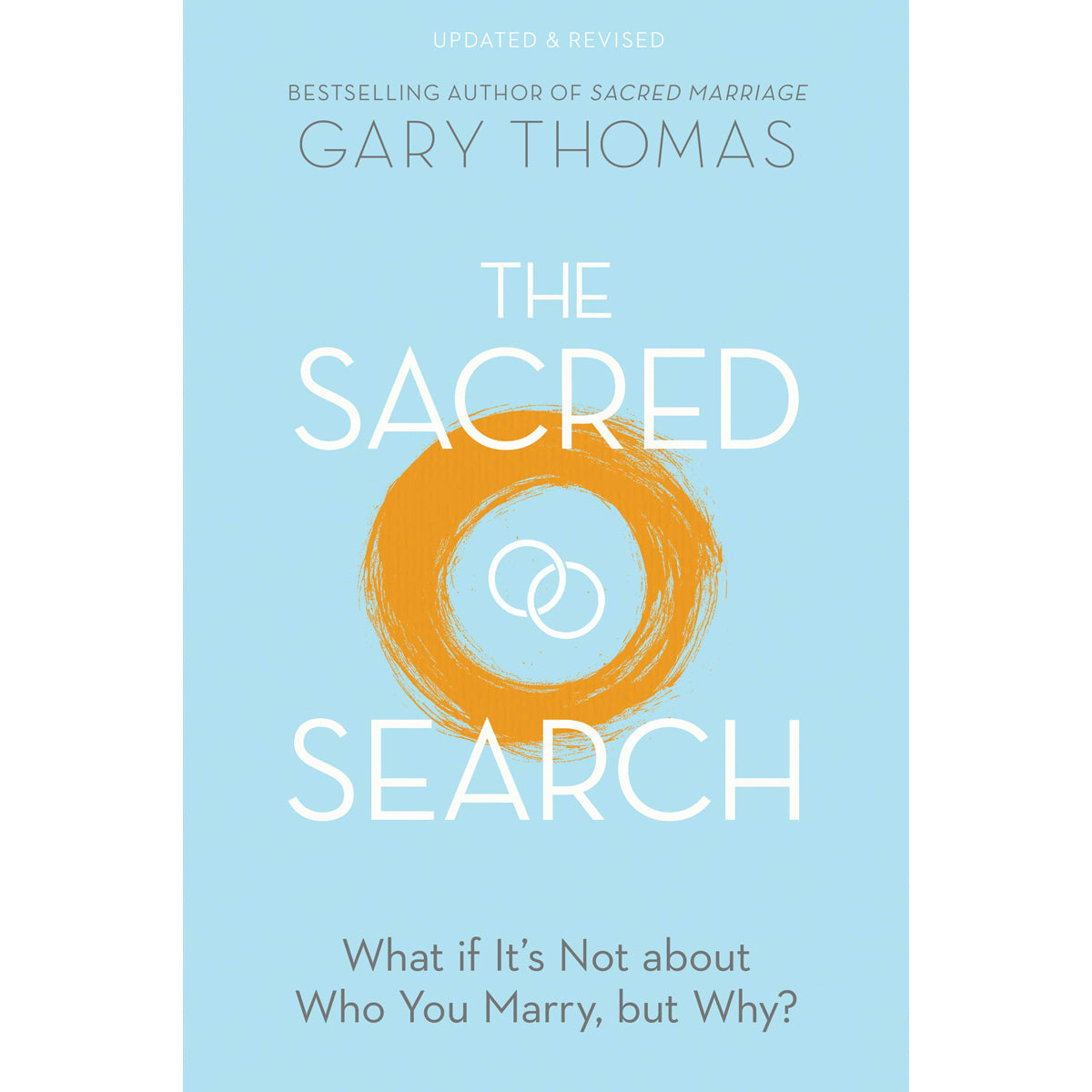 The Sacred Search: What If It's Not About Who You Marry, But Why? (Paperback)