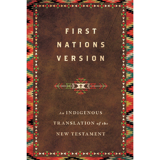 First Nations Version Bible: An Indigenous Translation Of The New Testament (Hardcover)