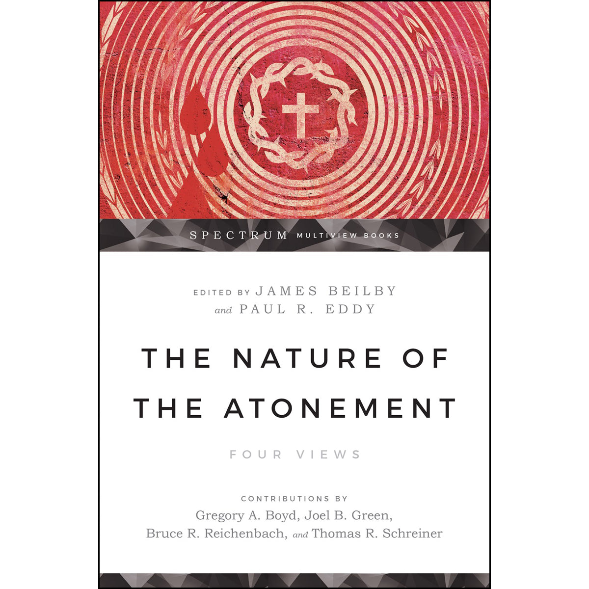 The Nature Of The Atonement: Four Views (Spectrum Multiview Series)(Paperback)