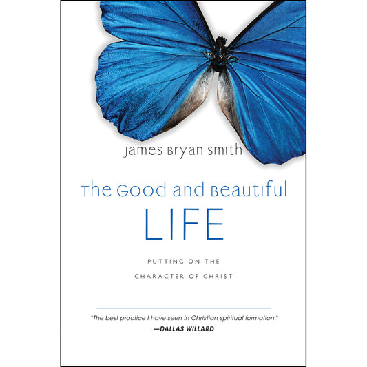 The Good And Beautiful Life (Hardcover)