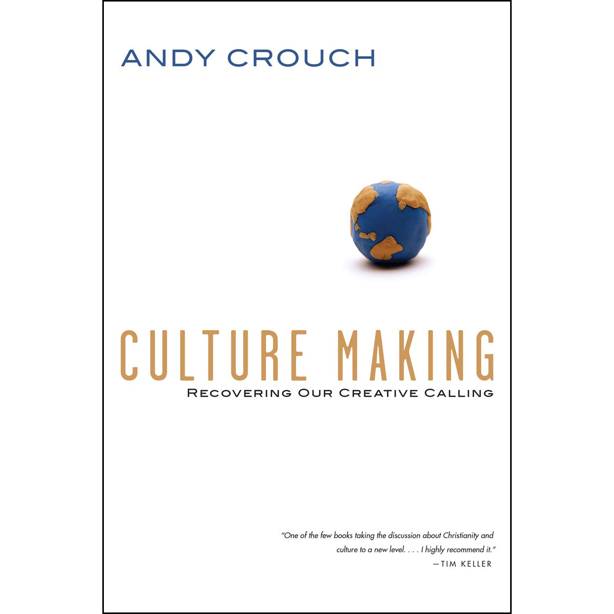 Culture Making: Recovering Our Creative Calling (Paperback)