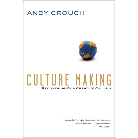 Culture Making: Recovering Our Creative Calling (Paperback)