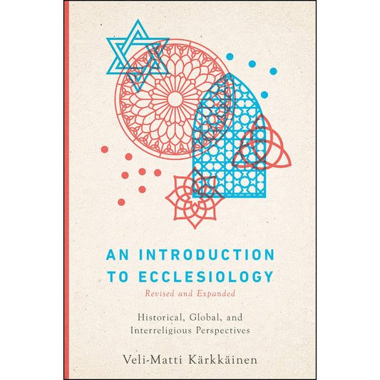 An Introduction To Ecclesiology: Historical, Global, And Interreligious Perspectives (Paperback)