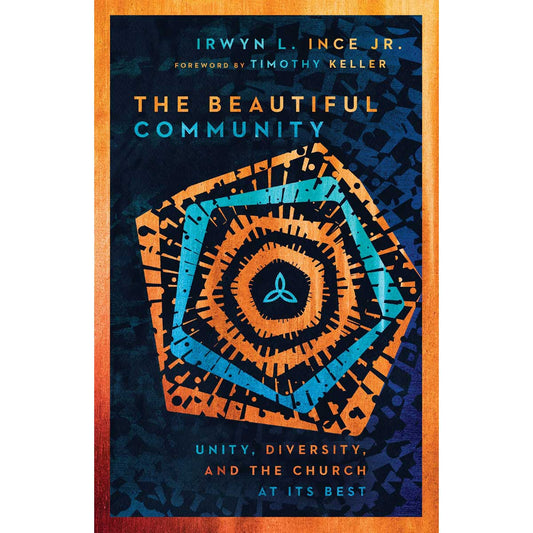 The Beautiful Community: Unity, Diversity, And The Church At Its Best (Paperback)