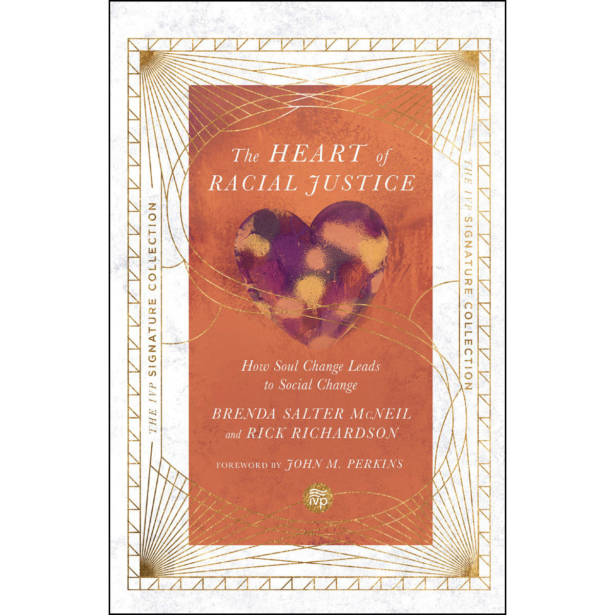 The Heart Of Racial Justice: How Soul Change Leads To Social Change (Paperback)