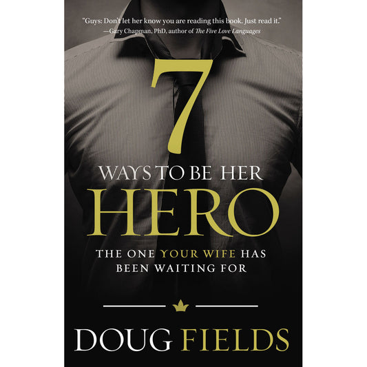 7 Ways To Be Her Hero: The One Your Wife Has Been Waiting For (Paperback)