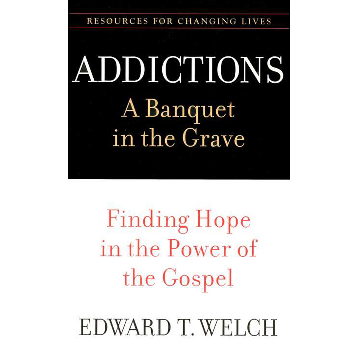 Addictions: A Banquet In The Grave: Finding Hope In The Power Of The Gospel (Paperback)