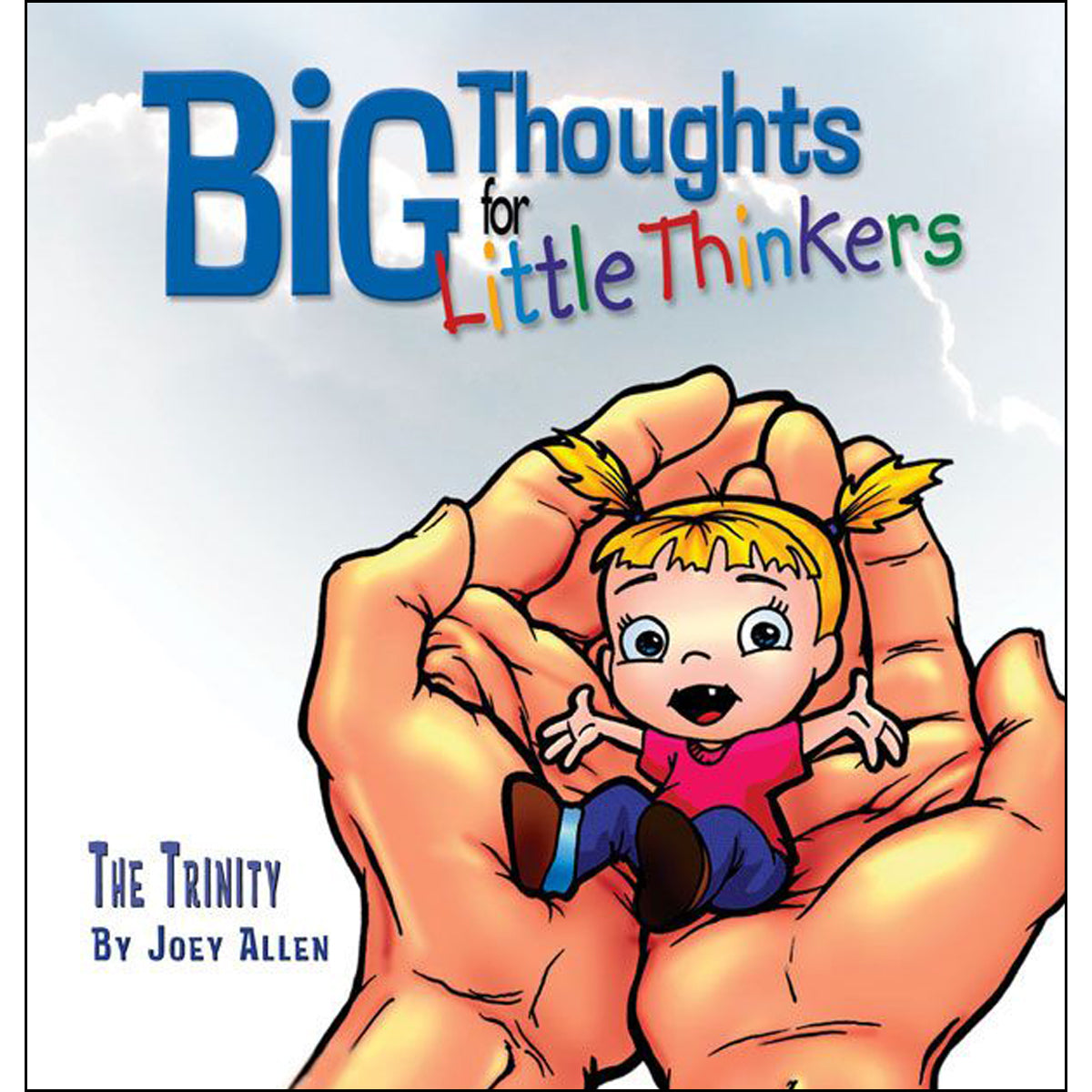 The Trinity (Big Thoughts For Little Thinkers)(Hardcover)
