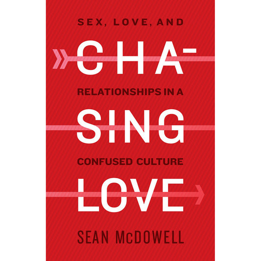 Chasing Love: Sex, Love, And Relationships In A Confused Culture (Paperback)